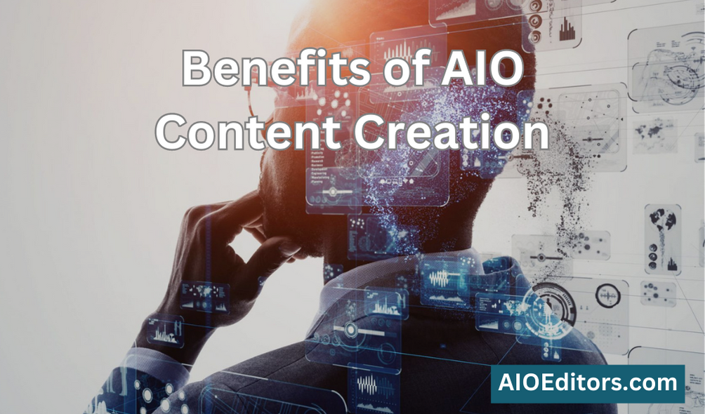 Benefits of AIO Content Creation