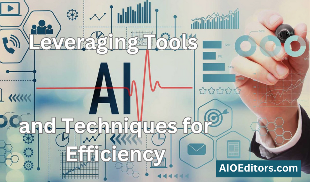 Leveraging AI Tools and Techniques for Efficiency