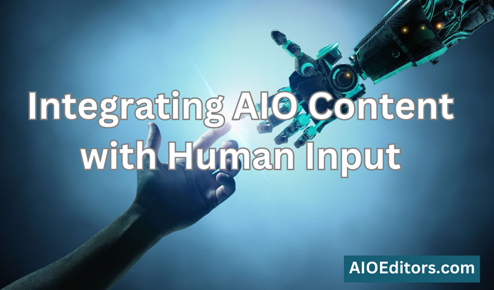 Integrating AIO Content with Human Input